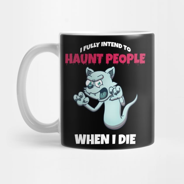Ghost Cat I Fully Intend To Haunt People When I Die by TheMaskedTooner